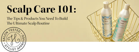 Scalp Care 101: The Tips & Products You Need To Build The Ultimate Scalp Routine