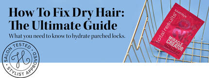 How To Fix Dry, Brittle Hair: Everything You Need To Know
