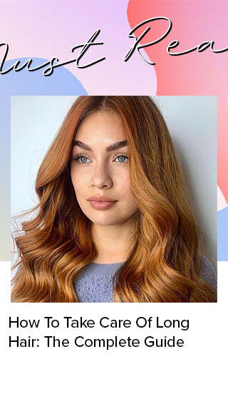 How To Take Care Of Long Hair: The Complete Guide