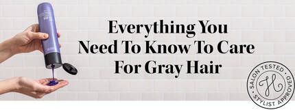 How To Care For Gray Hair: What You Need To Know