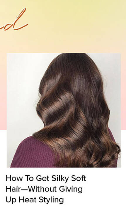 How To Get Silky Soft Hair—Without Giving Up Heat Styling