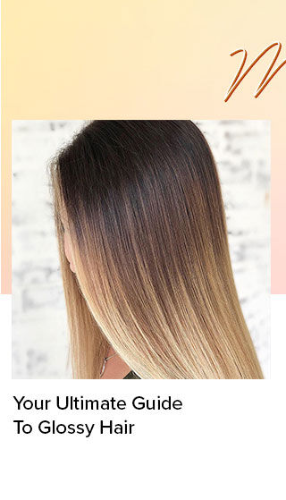 Your Ultimate Guide To Glossy Hair