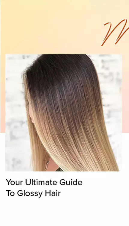 Your Ultimate Guide To Glossy Hair