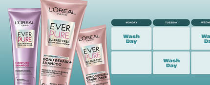 Image of a hair wash calendar with the products L'Oreal Paris Ever Pure Moisture Shampoo, L'Oreal Paris Ever Pure Bond Repair + Shampoo, and L'Oreal Paris Ever Pure Bond Repair + Conditioner on a blue background
