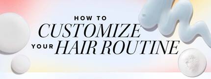Hair.com How To Customize Your Hair Routine