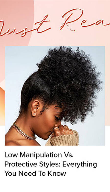 Low Manipulation Vs. Protective Styles: Everything You Need To Know
