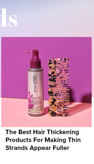 The Best Hair Thickening Products For Making Thin Strands Appear Fuller