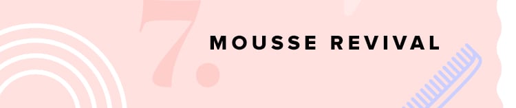 Our Favorite Pro Stylists Say That Mousse Revival Will be 2024's biggest hair trends